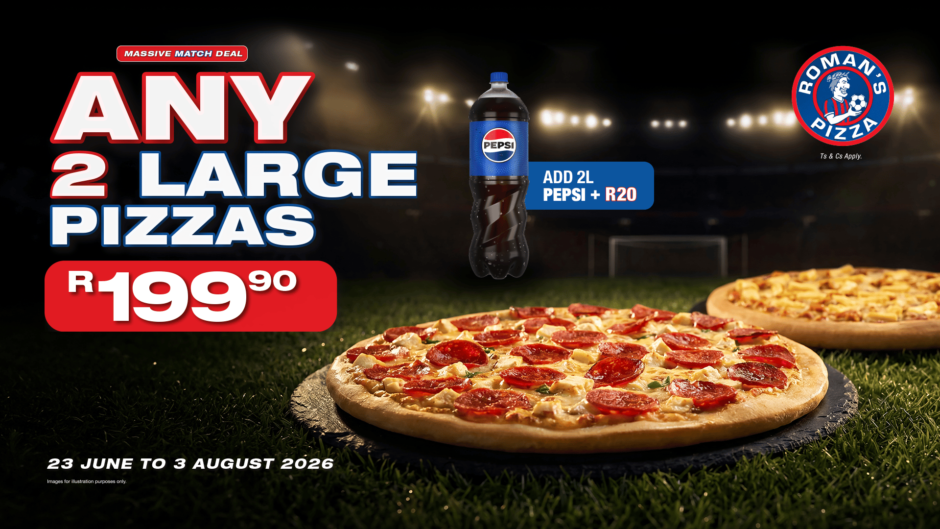 Fuel every match with any 2 Large Pizzas for only R199.90. Add a 2L Pepsi for even more game-day enjoyment.